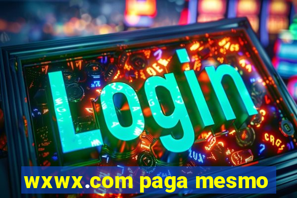 wxwx.com paga mesmo